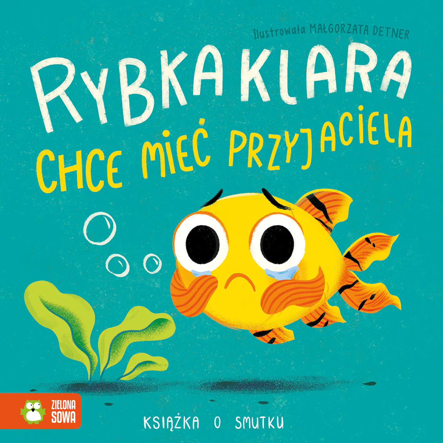Książka - Rybka Klara chce mieć przyjaciela. Książka o smutku