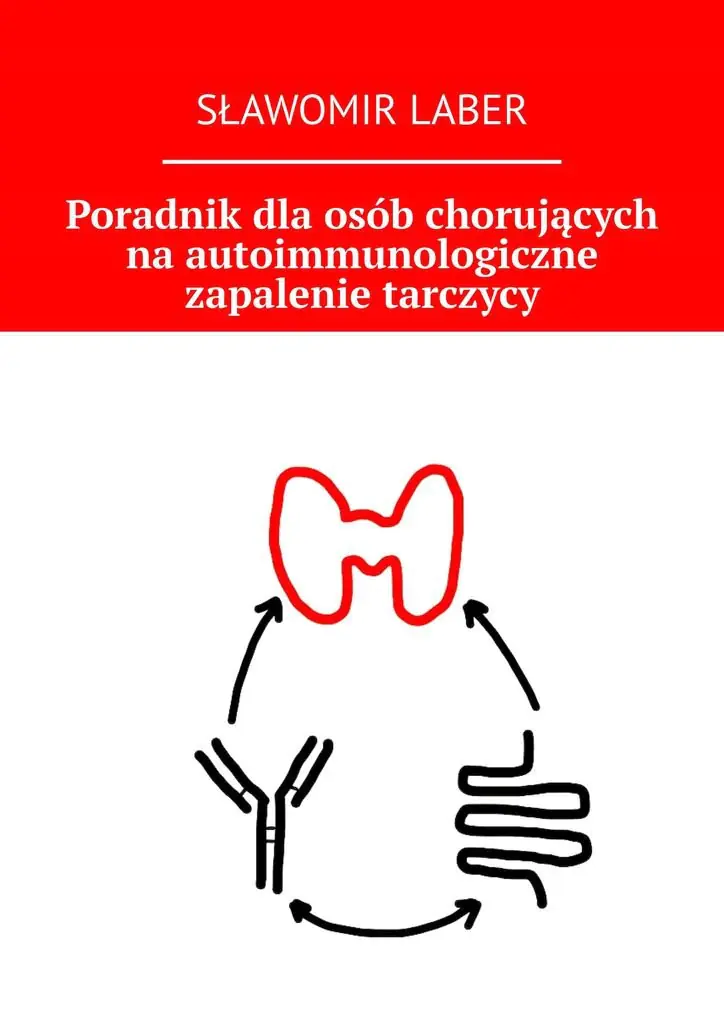 Książka - Poradnik dla osób chorujących na autoimmunologiczne zapalenie tarczycy