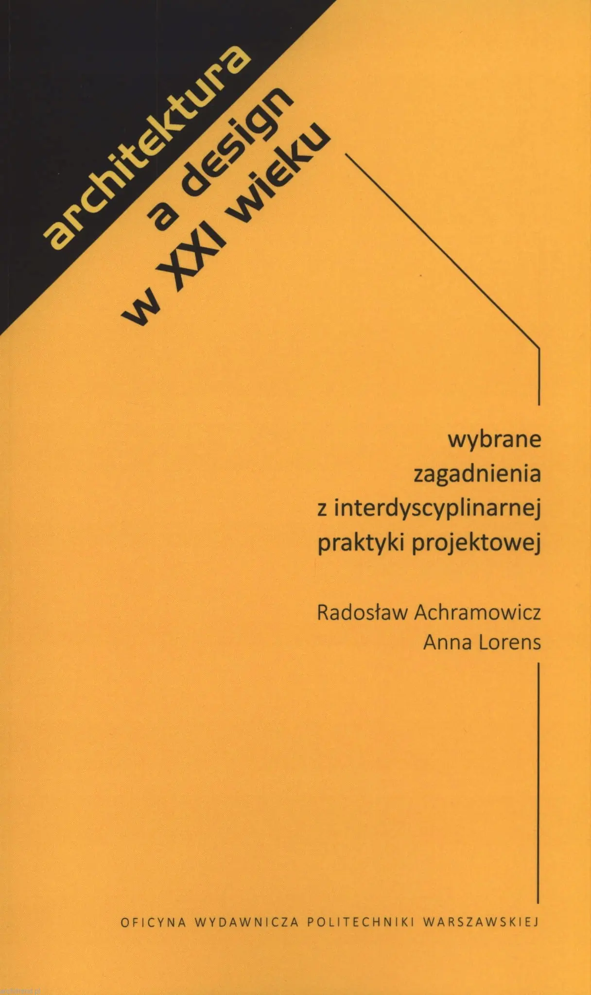 Książka - Architektura a design w XXI wieku. Wybrane zagadnienia z interdyscyplinarnej praktyki projektowej