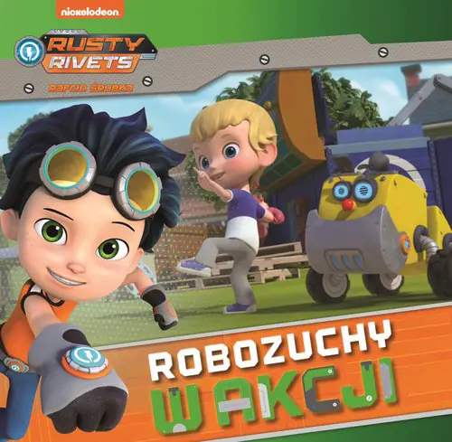 Książka - Rusty Rivets Rafcio Śrubka Rafcio i nowy robozuch nr 1