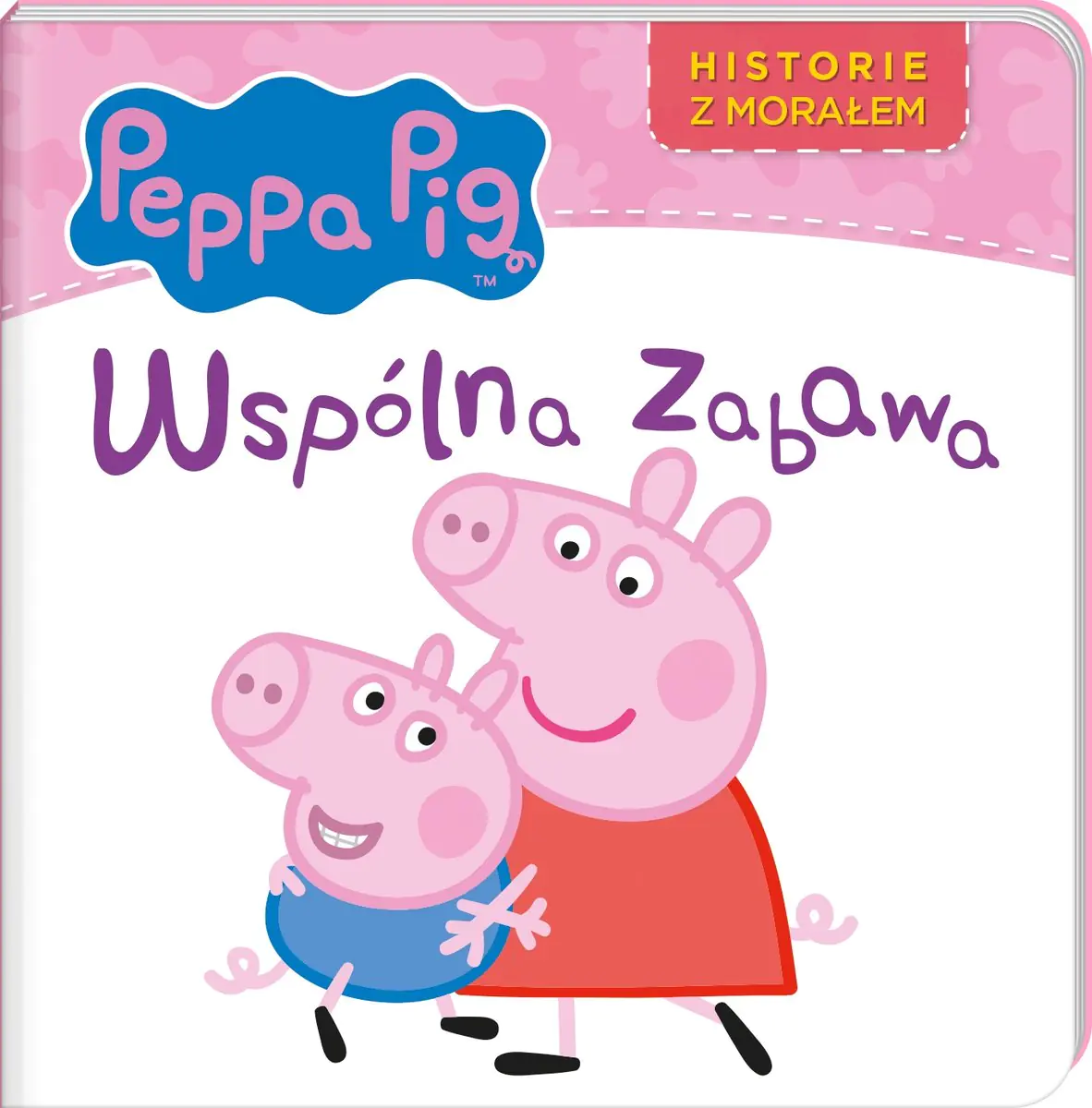 Książka - Peppa Pig Historie z morałem Wspólna zabawa