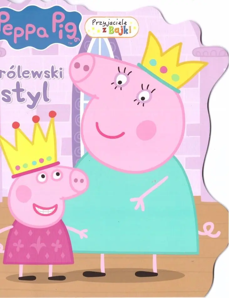 Książka - Świnka Peppa. Przyjaciele z bajki. Królewski styl