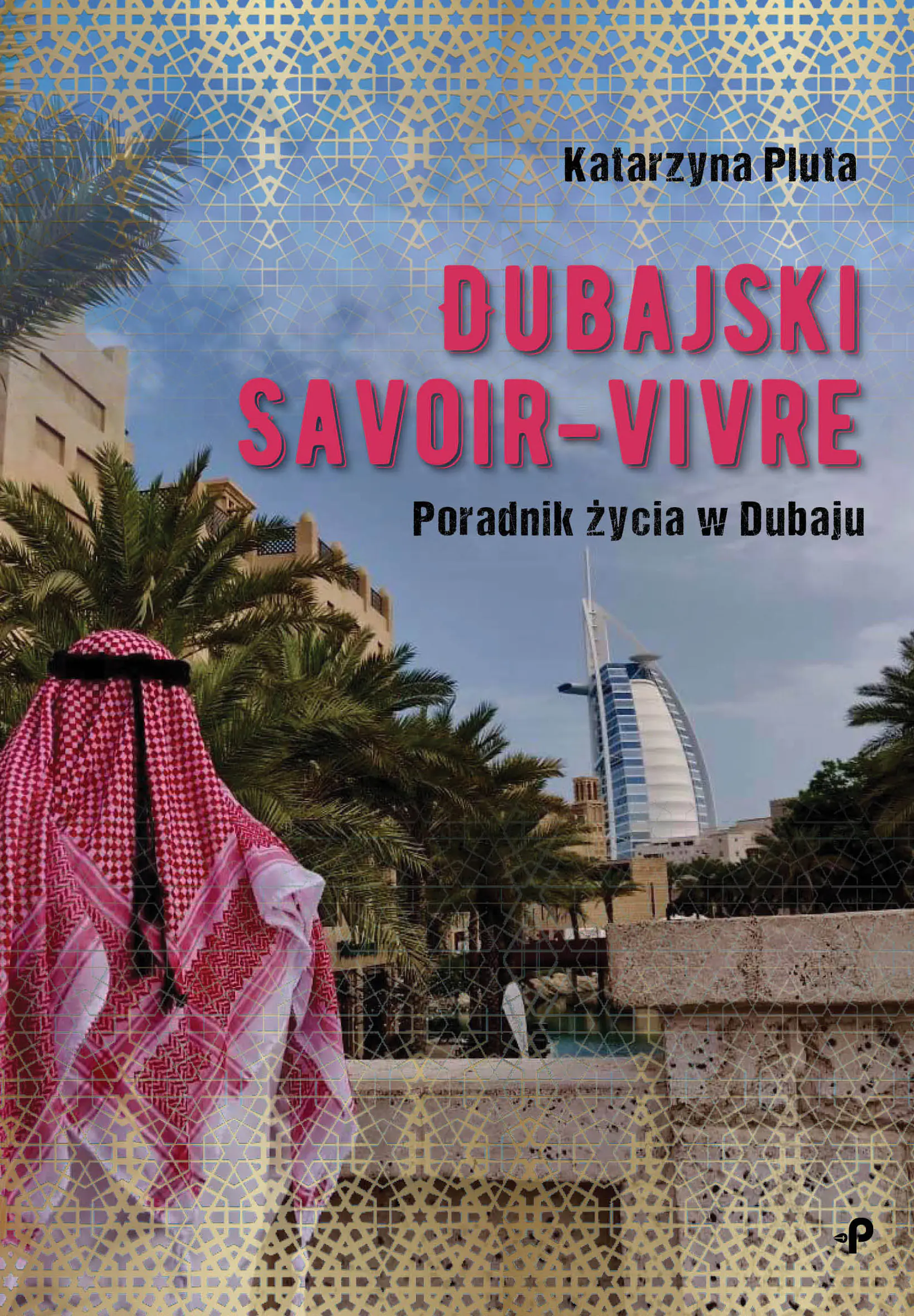 Książka - Dubajski savoir-vivre. Przewodnik życia w Dubaju