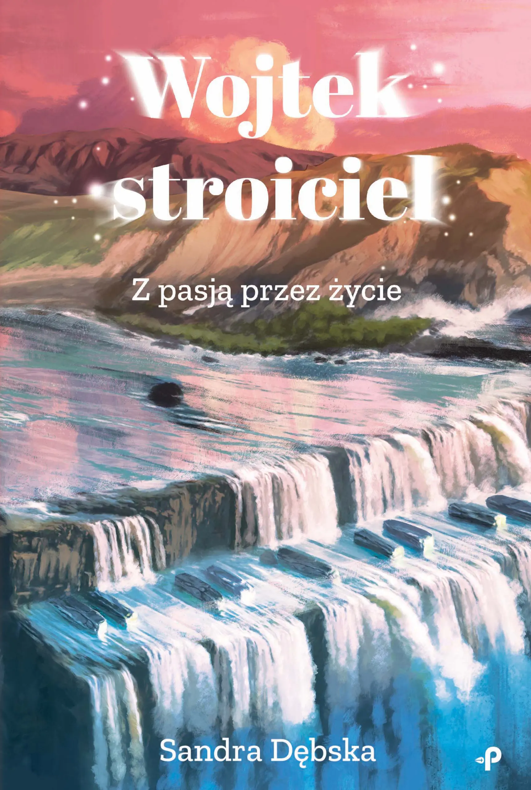 Książka - Wojtek stroiciel. Z pasją przez życie