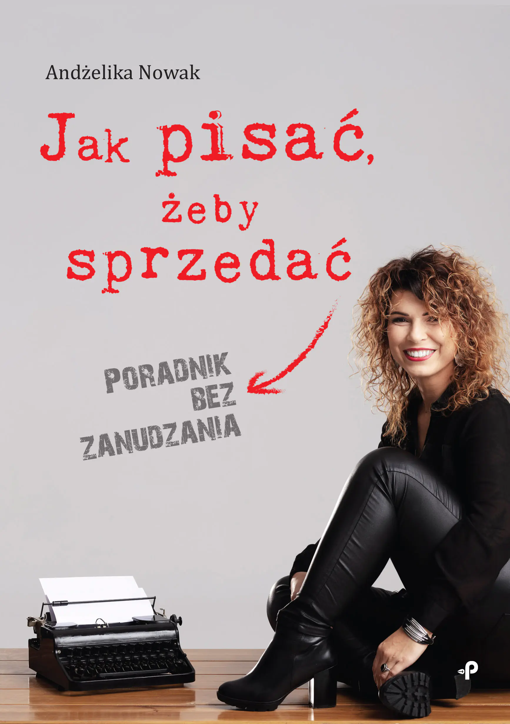 Książka - Jak pisać, żeby sprzedać. Poradnik bez zanudzania