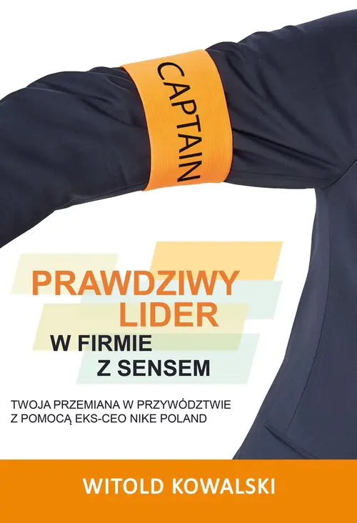 Książka - Prawdziwy lider w firmie z sensem