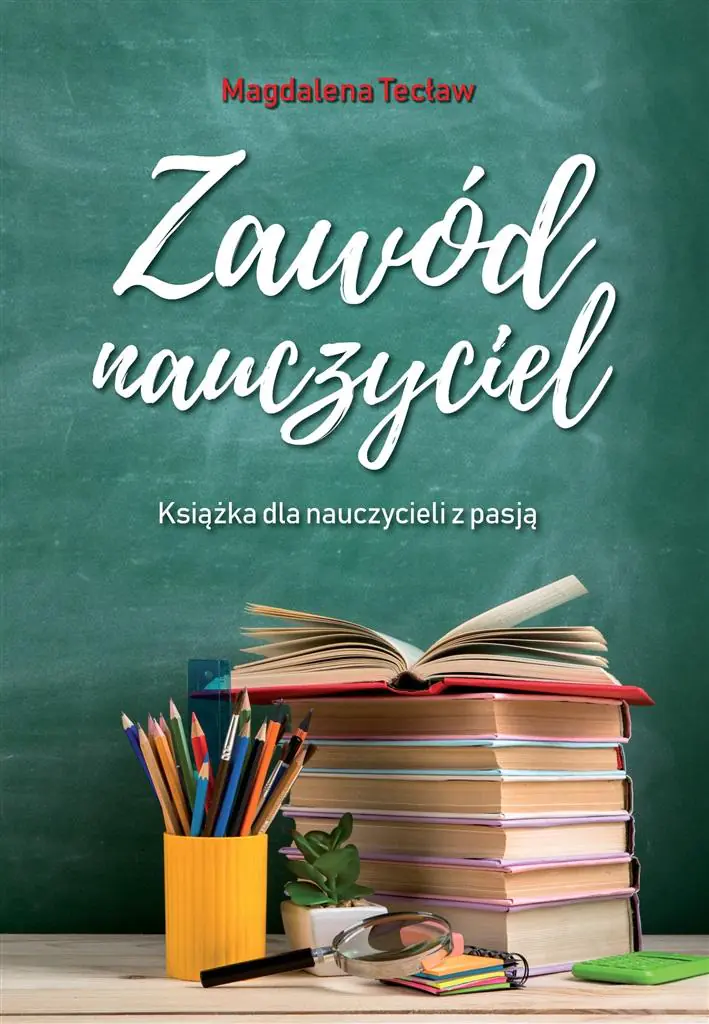 Książka - Zawód nauczyciel. Książka dla nauczycieli z pasją