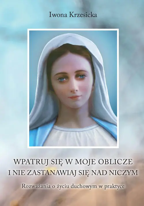Książka - Wpatruj się w moje oblicze i nie zastanawiaj nad niczym