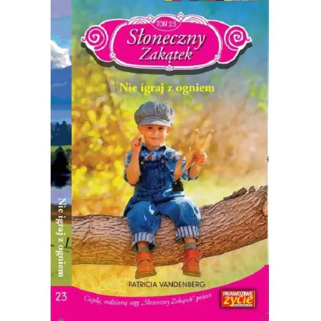 Książka - Nie igraj z ogniem. Słoneczny Zakątek. Tom 23