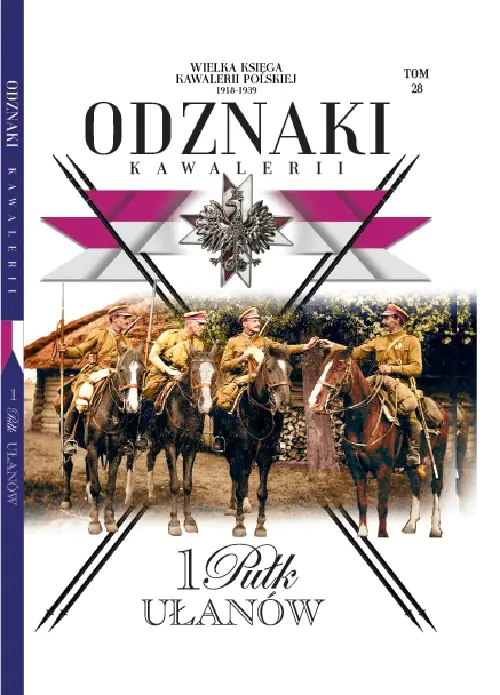 Książka - Wielka Księga Kawalerii Polskiej Odznaki Kawalerii Tom 28 1 Pułk Ułanów