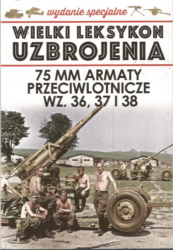 Książka - Wielki Leksykon Uzbrojenia Wydanie Specjalne 75 mm Armaty przeciwlotnicze WZ. 36, 37 i 38