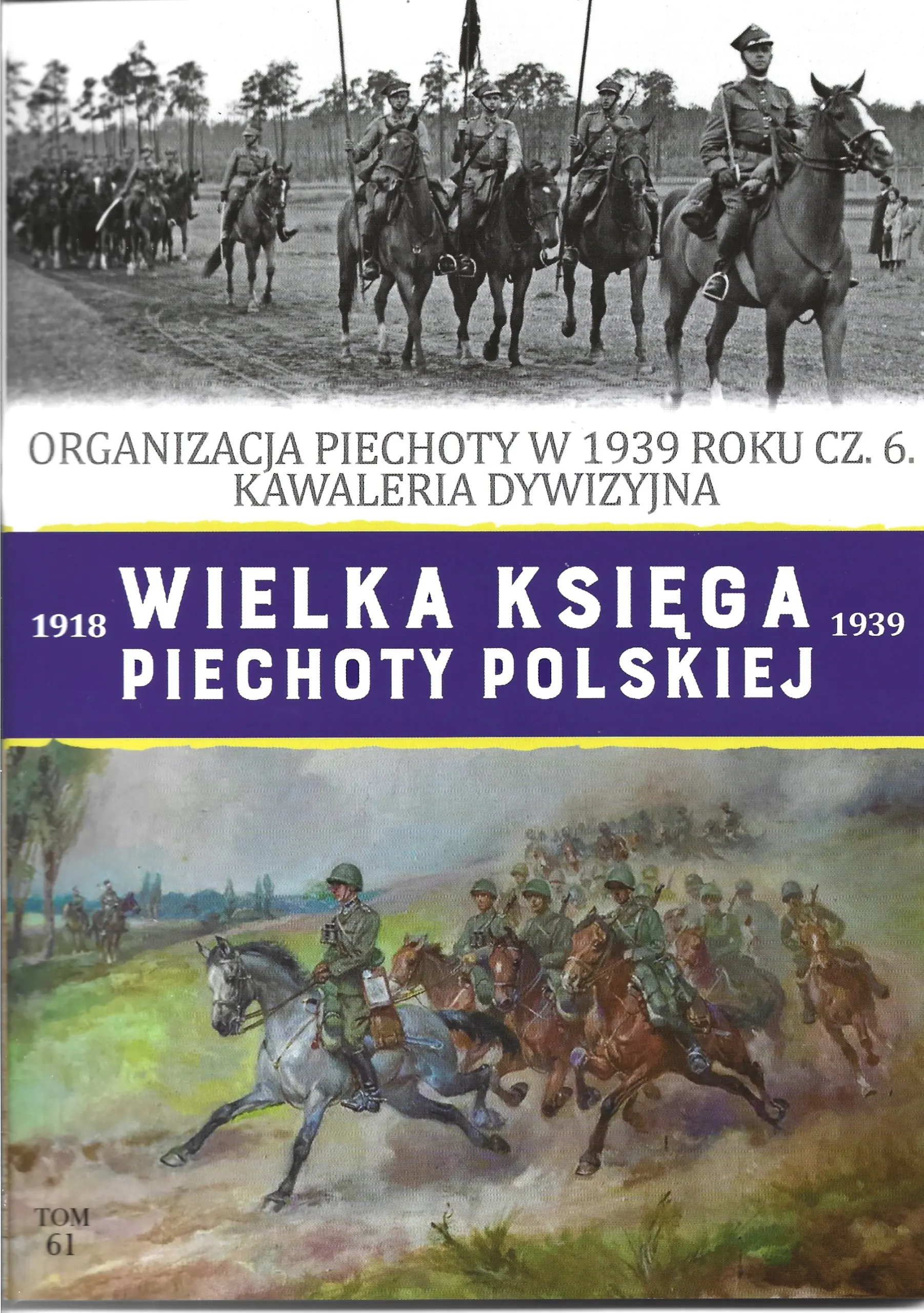 Książka - Organizacja piechoty w 1939 roku. Kawaleria dywizyjna. Wielka Księga Piechoty Polskiej. Tom 61