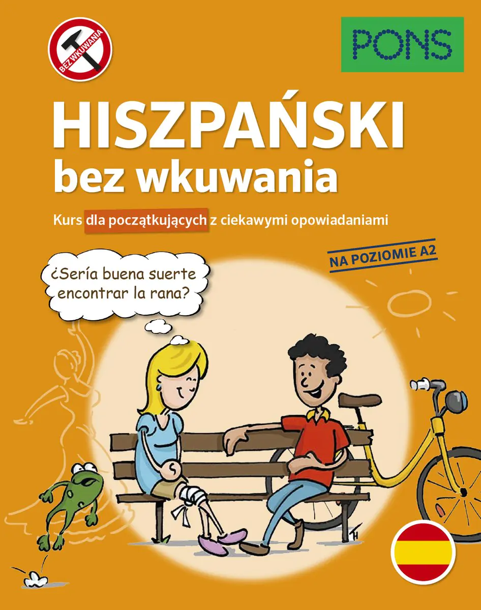 Książka - Pons. Hiszpański bez wkuwania. Kurs dla początkujących z ciekawymi opowiadaniami. Poziom A2