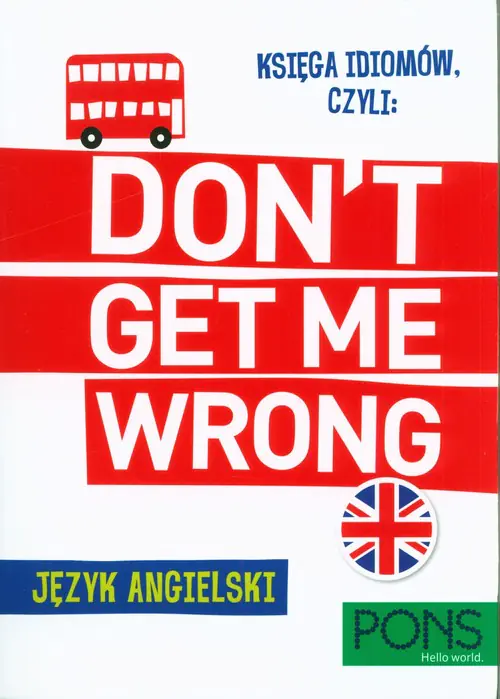 Książka - Pons. Księga idiomów, czyli: Don't get me wrong! Język angielski