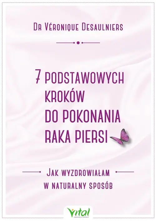 Książka - 7 podstawowych kroków do pokonania raka piersi. Jak wyzdrowiałam w naturalny sposób