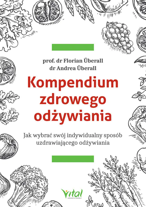 Książka - Kompendium zdrowego odżywiania. Jak wybrać swój indywidualny sposób uzdrawiającego odżywiania