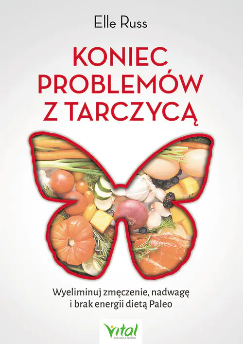 Książka - Koniec problemów z tarczycą. Wyeliminuj zmęczenie, nadwagę i brak energii dietą Paleo