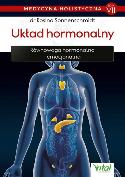 Książka - Układ hormonalny. Równowaga hormonalna i emocjonalna. Medycyna holistyczna. Tom 7