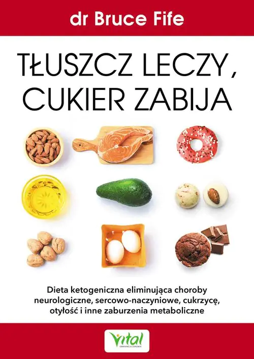 Książka - Tłuszcz leczy cukier zabija