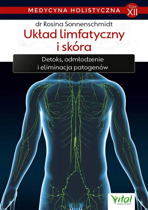 Książka - Układ limfatyczny i skóra. Detoks, odmładzanie i eliminacja patogenów. Medycyna holistyczna. Tom 12