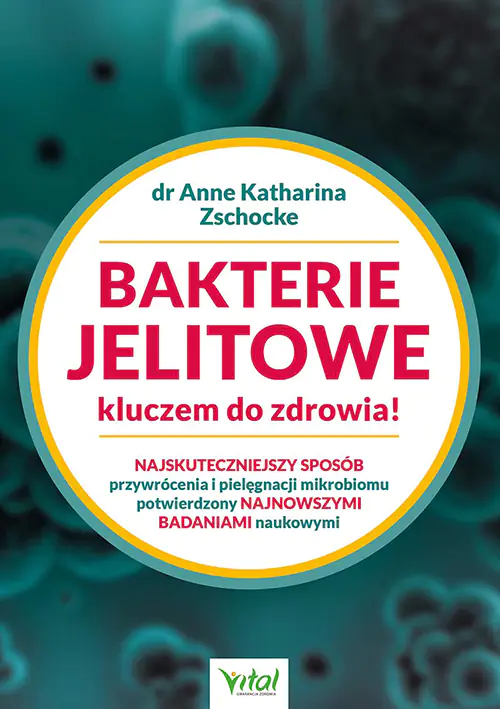 Książka - Bakterie jelitowe kluczem do zdrowia! Najskuteczniejszy sposób przywrócenia  i pielęgnacji mikrobiomu potwierdzony najnowszymi badaniami naukowymi