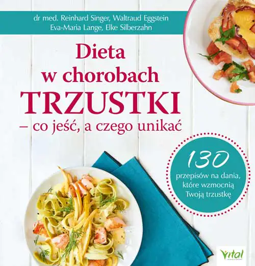 Książka - Dieta w chorobach trzustki – co jeść, a czego unikać. 130 przepisów na dania, które wzmocnią Twoją trzustkę