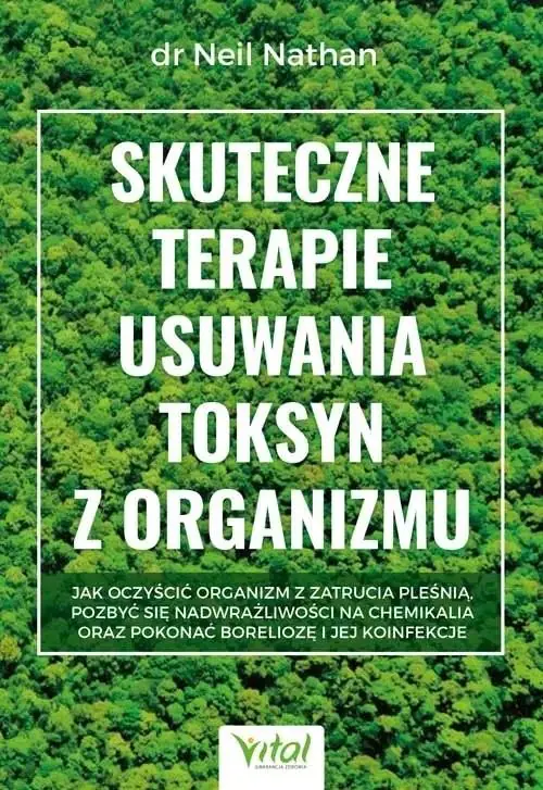 Książka - Skuteczne terapie usuwania toksyn z organizmu. Jak oczyścić organizm z zatrucia pleśnią, pozbyć się nadwrażliwości na chemikalia oraz pokonać boreliozę i jej koinfekcje