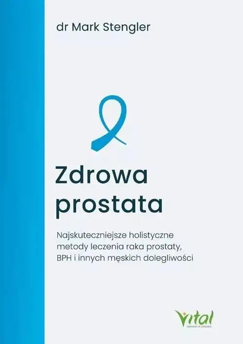 Książka - Zdrowa prostata. Najskuteczniejsze holistyczne metody leczenia raka prostaty, BPH i innych męskich dolegliwości