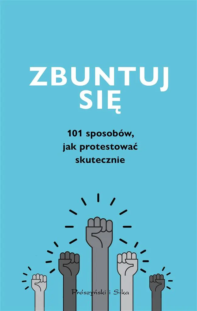 Zbuntuj się. 101 sposobów, jak protestować skutecznie