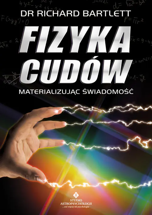 Książka - Fizyka cudów. Materializując świadomość