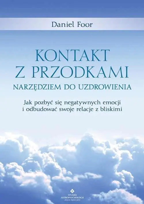 Książka - Kontakt z przodkami narzędziem do uzdrowienia. Jak pozbyć się negatywnych emocji i odbudować swoje relacje z bliskimi