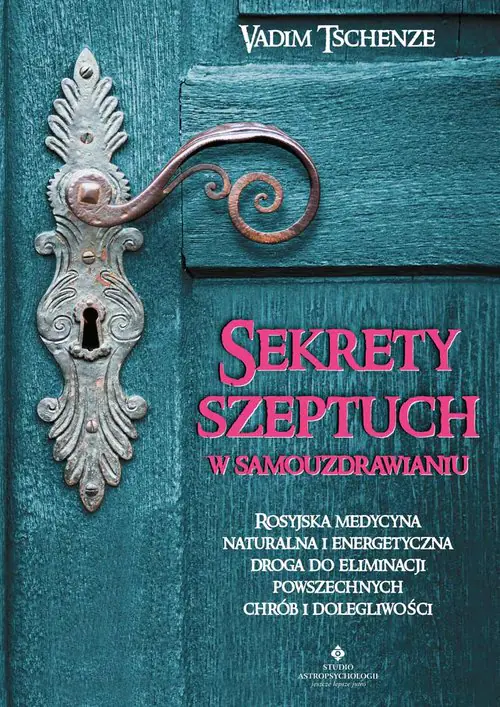 Książka - Sekrety szeptuch w samouzdrawianiu. Rosyjska medycyna naturalna i energetyczna drogą do eliminacji powszechnych chorób i dolegliwości