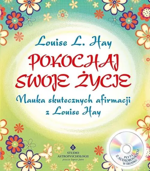 Pokochaj swoje życie. Nauka skutecznych afirmacji z Louise Hay + CD