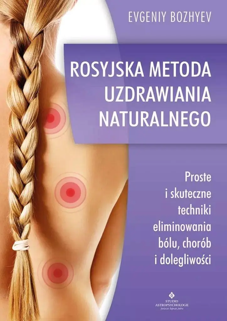 Książka - Rosyjska metoda naturalnego uzdrawiania. Proste i skuteczne techniki eliminowania bólu, chorób i dolegliwości