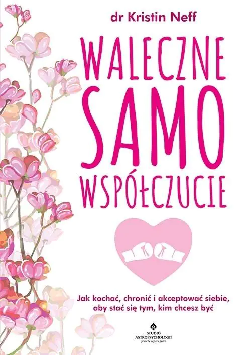 Książka - Waleczne samowspółczucie. Jak kochać, chronić i akceptować siebie, aby stać się tym, kim chcesz być