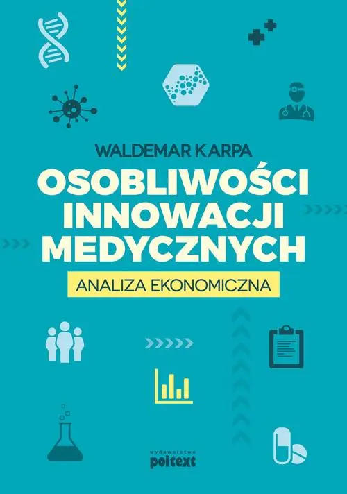 Książka - Osobliwości innowacji medycznych. Analiza ekonomiczna