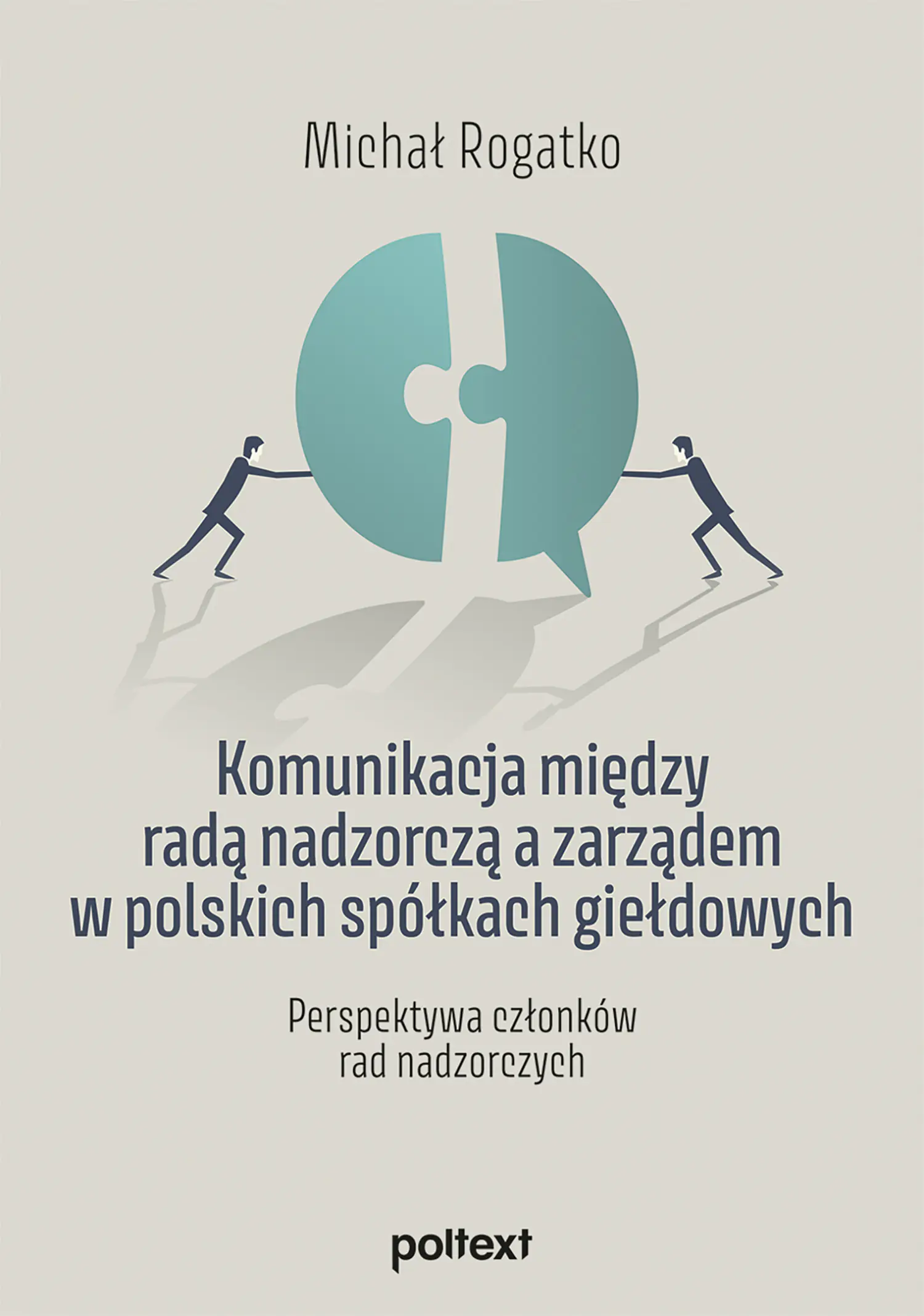 Książka - Komunikacja między radą nadzorczą a zarządem w polskich spółkach giełdowych. Perspektywa członków rad nadzorczych