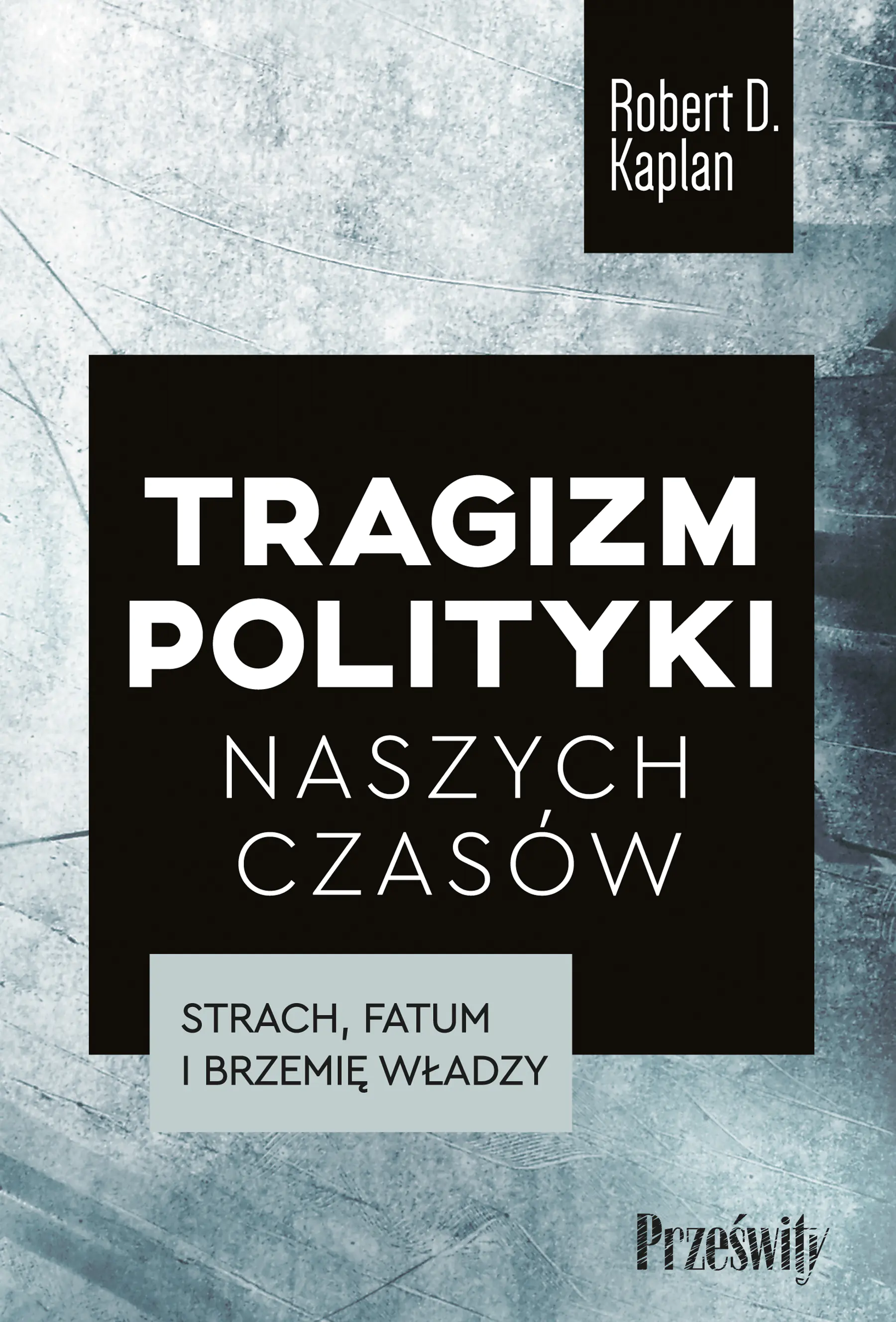 Książka - Tragizm polityki naszych czasów Strach, fatum i brzemię władzy"