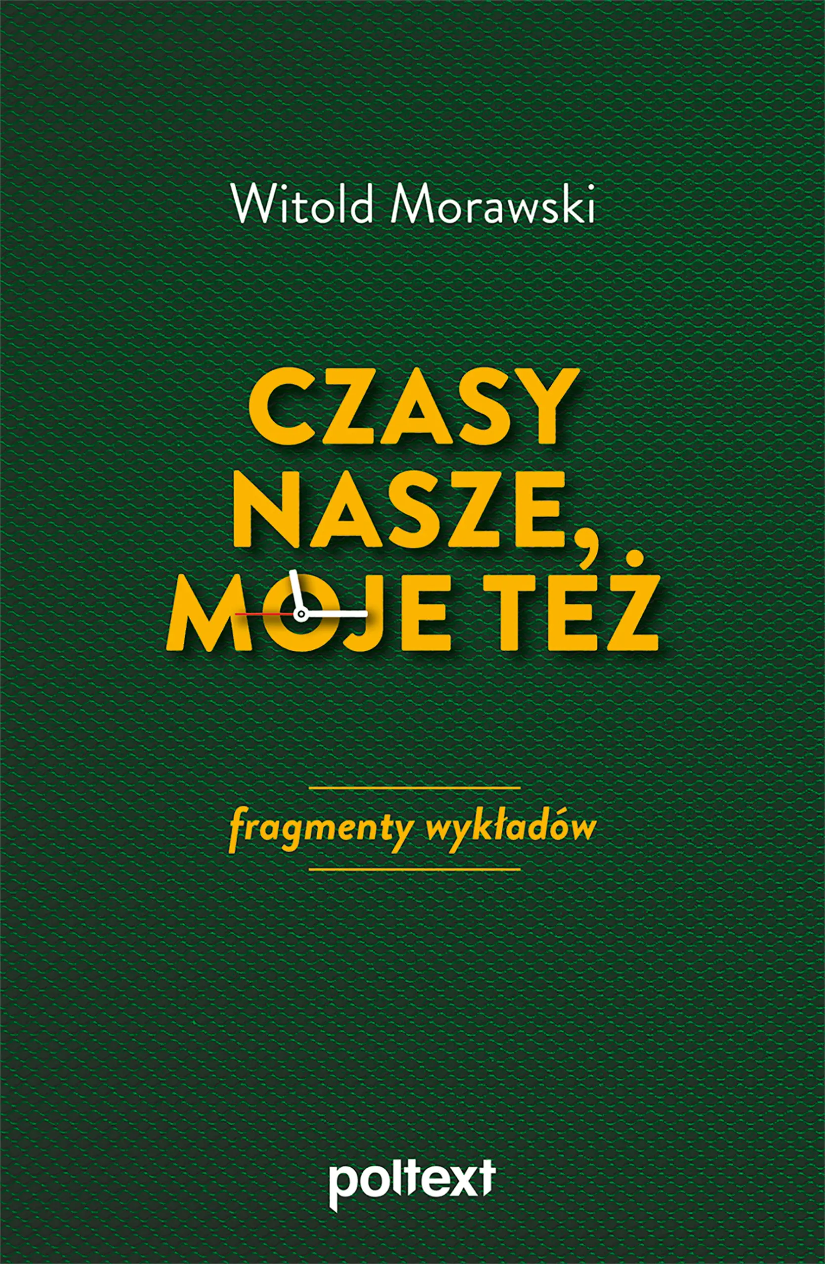 Książka - Czasy nasze, moje też. Fragmenty wykładów