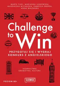 Książka - Challenge to Win. Przygotuj się i wygraj konkurs z angielskiego
