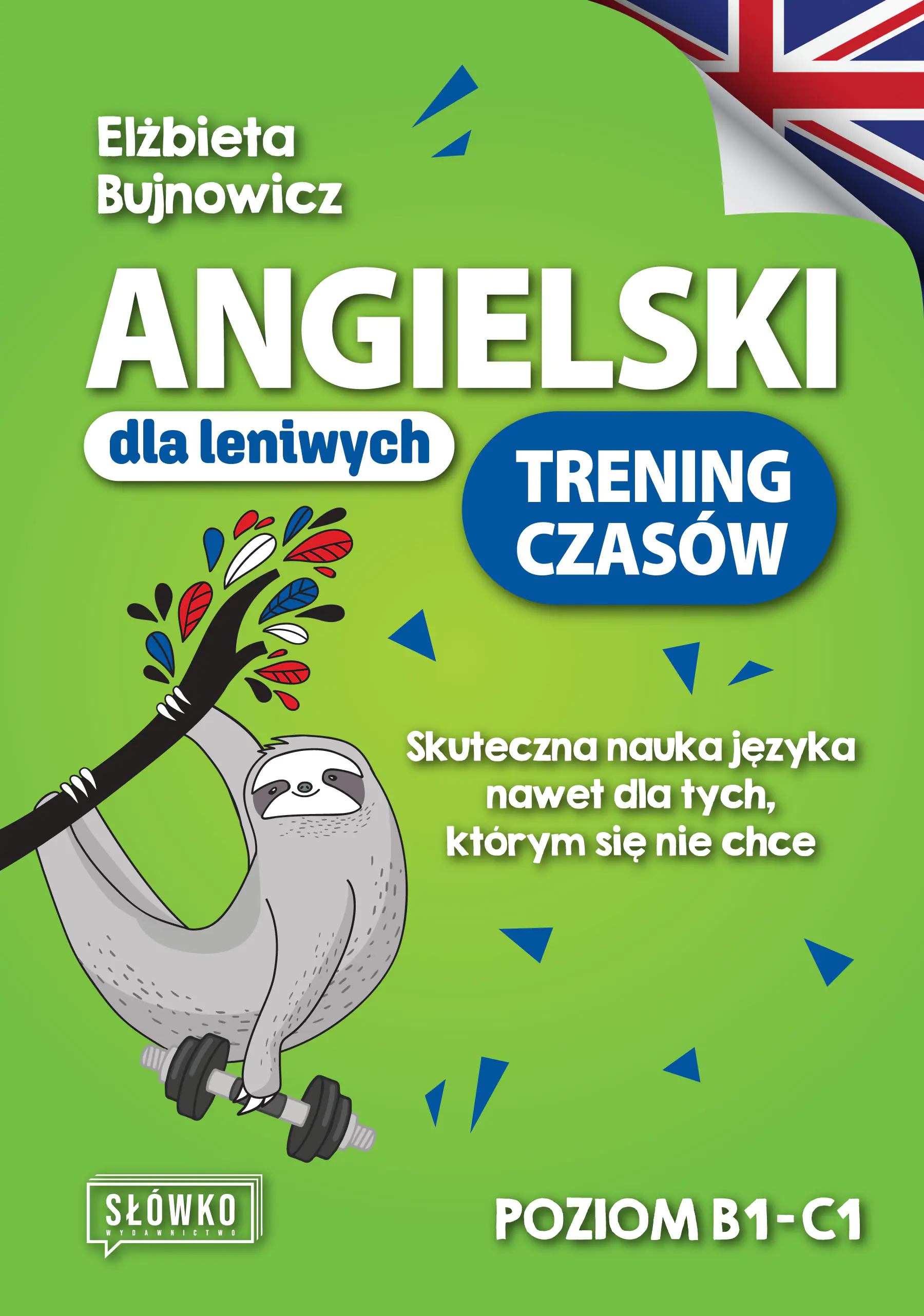Książka - Angielski dla leniwych. Trening czasów. Skuteczna nauka języka nawet dla tych, którym się nie chce