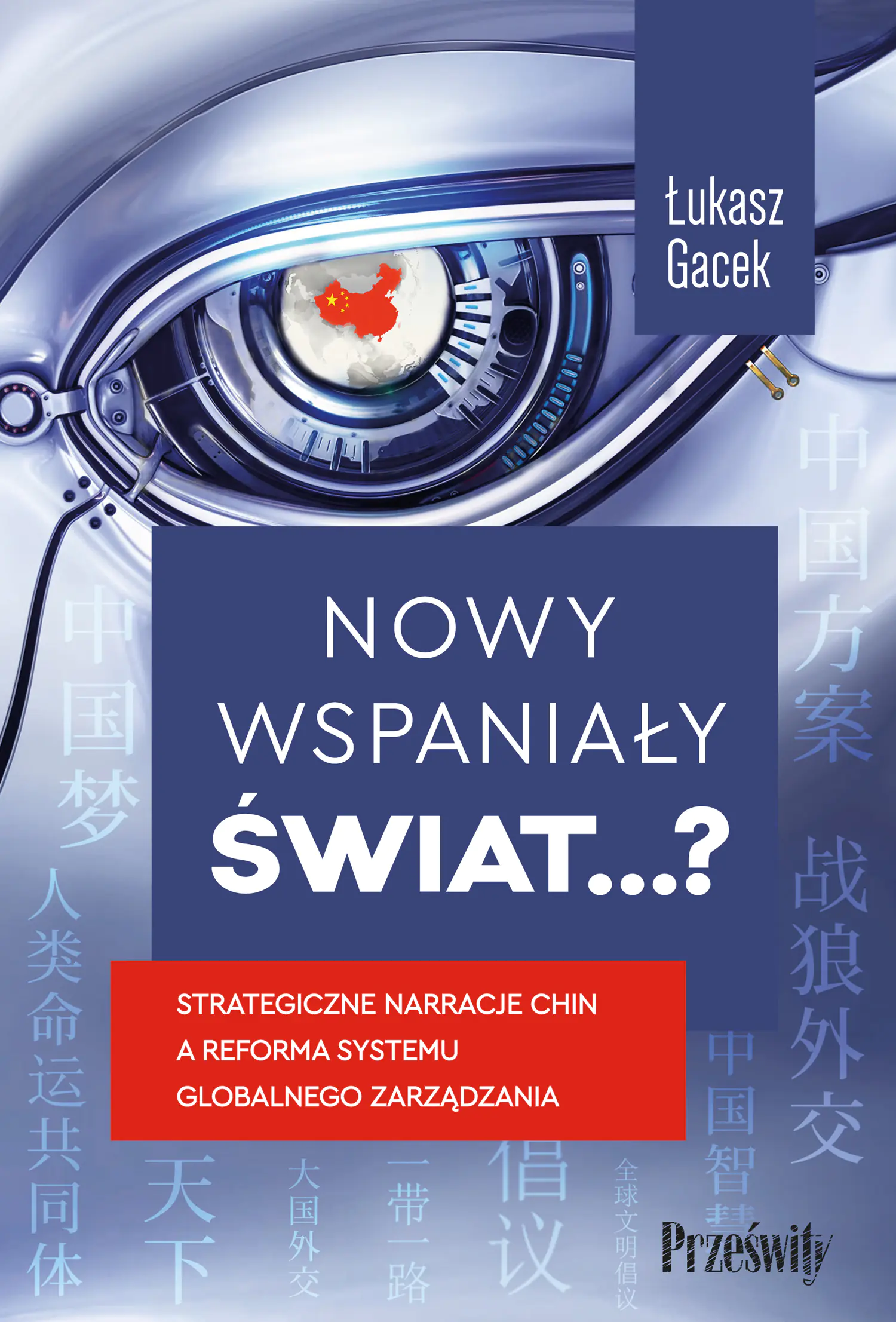 Książka - Nowy wspaniały świat…? Strategiczne narracje Chin a reforma systemu globalnego zarządzania