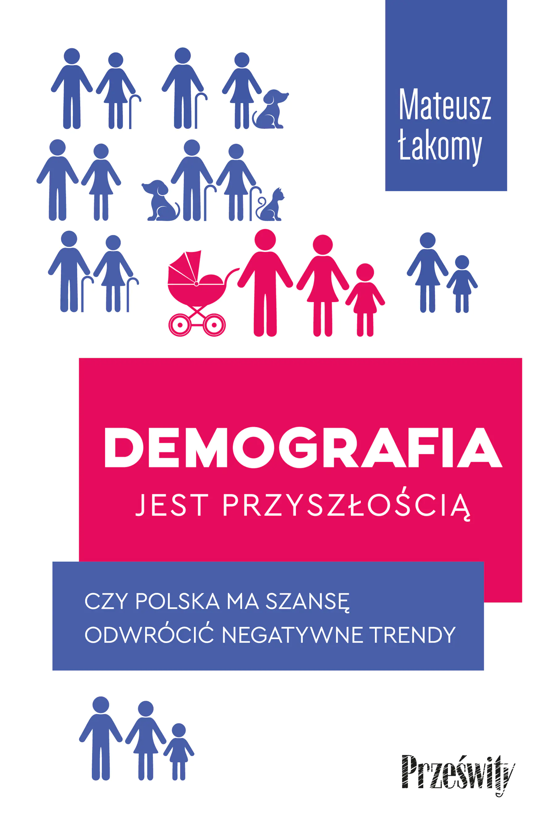 Książka - Demografia jest przyszłością. Czy Polska ma szansę odwrócić negatywne trendy?