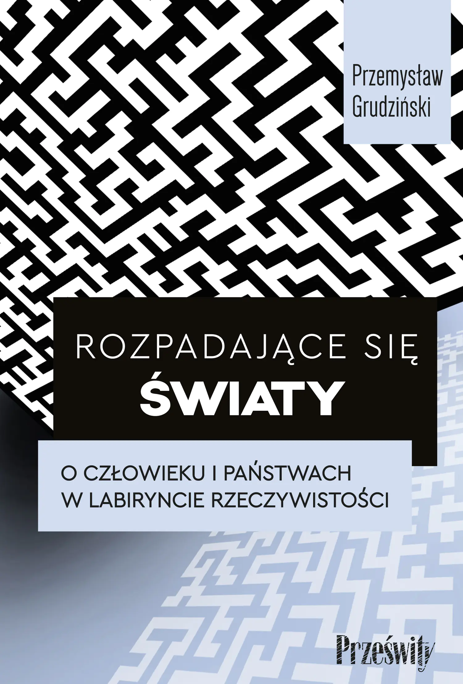 Książka - Rozpadające się światy. O człowieku i państwach w labiryncie rzeczywistości