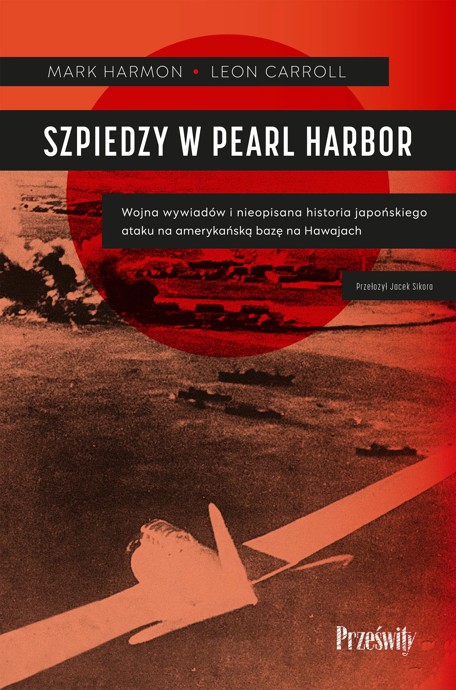 Książka - Szpiedzy w Pearl Harbor. Wojna wywiadów i nieopisana historia japońskiego ataku na amerykańską bazę na Hawajach