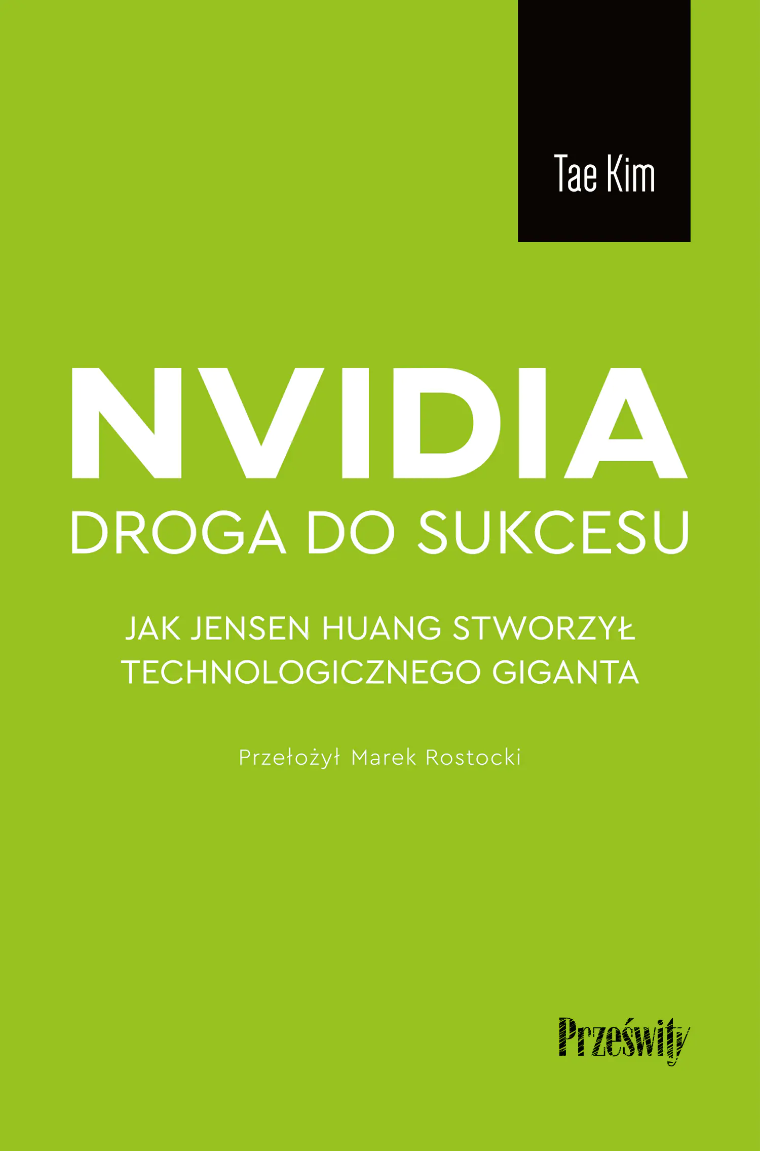 Książka - Nvidia - droga do sukcesu. Jak Jensen Huang stworzył technologicznego giganta