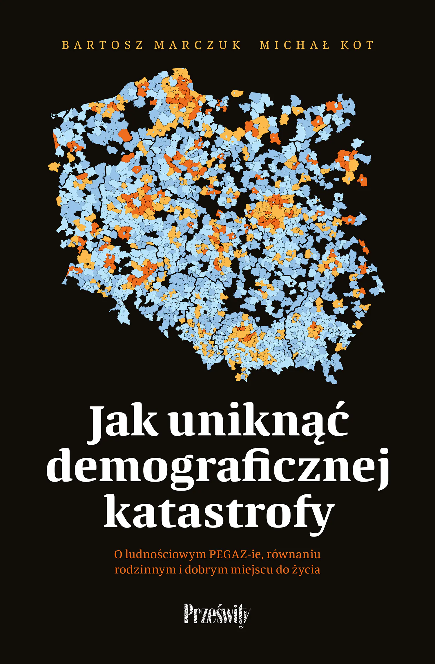 Książka - Jak uniknąć demograficznej katastrofy. O ludnościowym PEGAZ-ie, równaniu rodzinnym i dobrym miejscu do życia