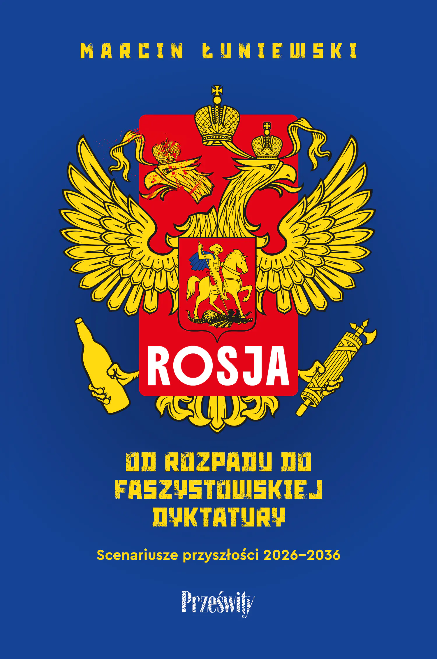 Książka - Rosja. Od rozpadu do faszystowskiej dyktatury. Scenariusze przyszłości 2026-2036