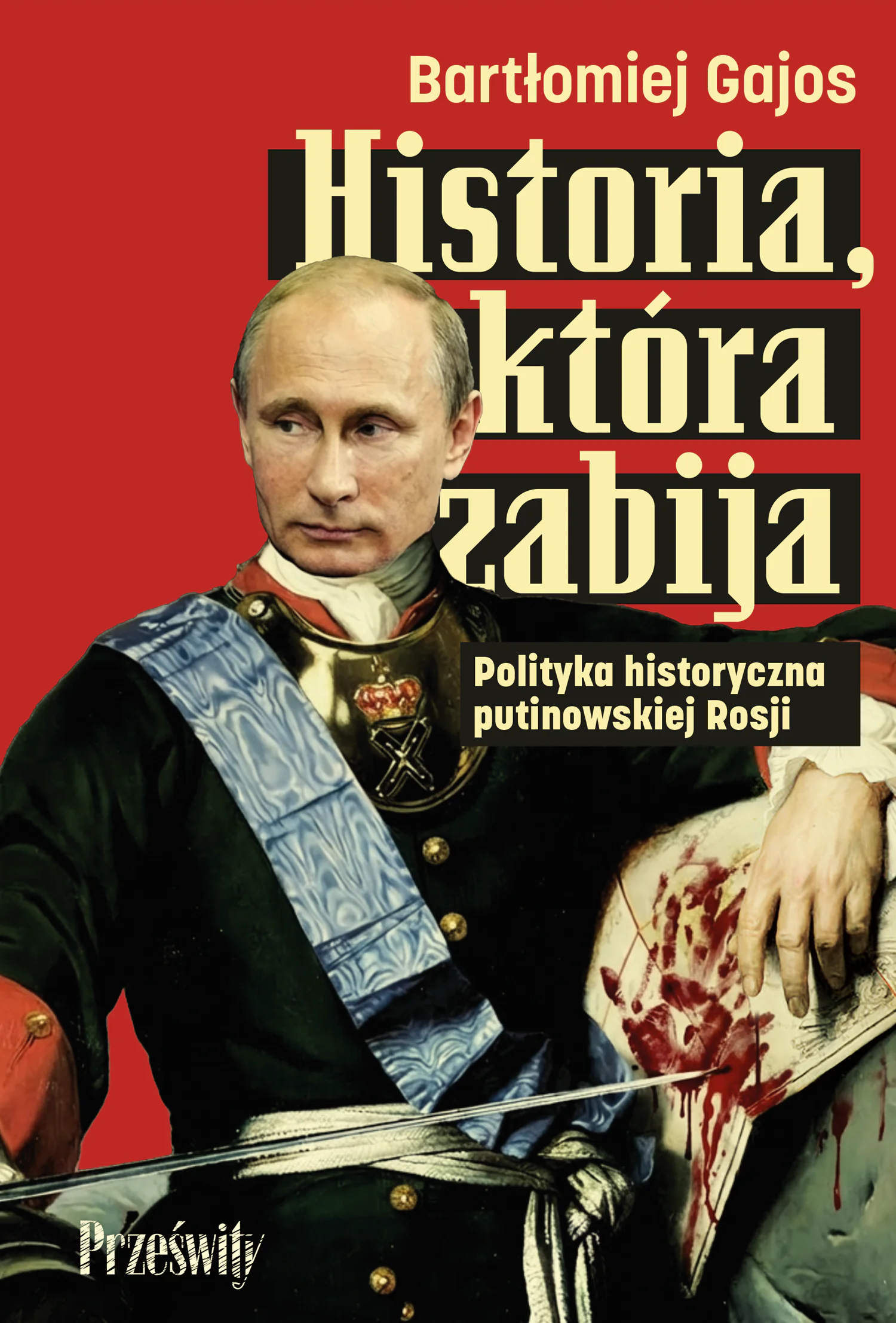 Książka - Historia, która zabija. Polityka historyczna putinowskiej Rosji