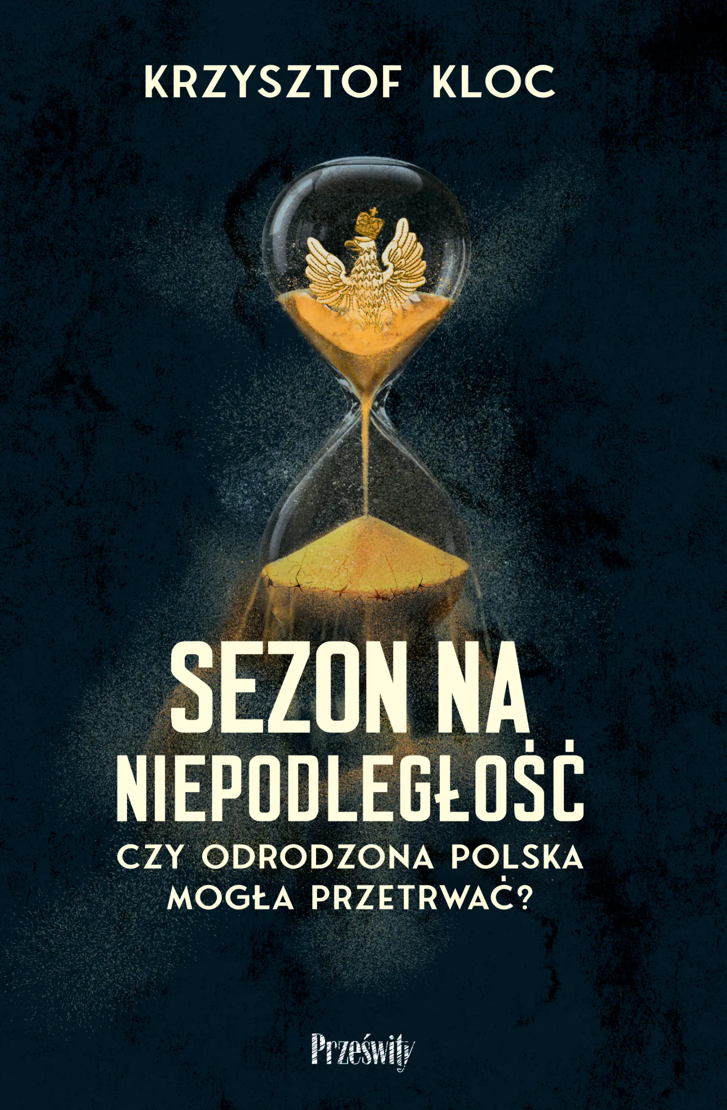 Książka - Sezon na niepodległość. Czy odrodzona Polska mogła przetrwać?